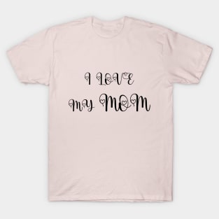 I love my mom Tshirts 2022 T-Shirt